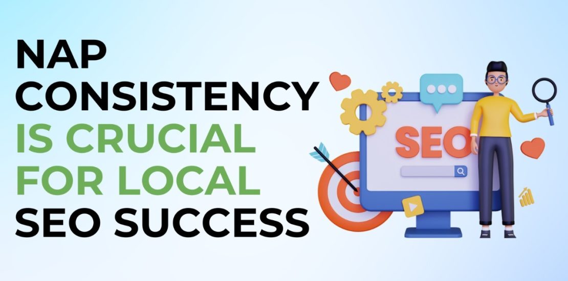 Why Is NAP Consistency Important for Local SEO Success?
